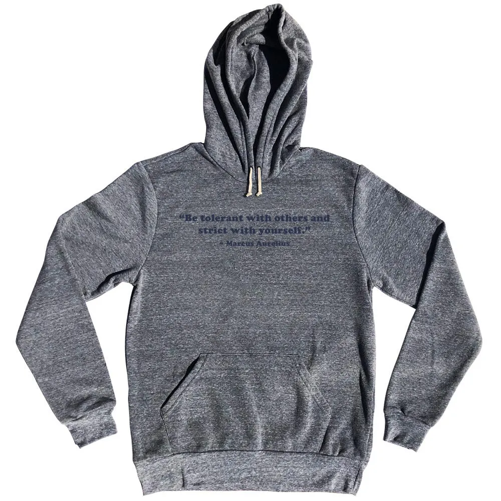Be Tolerant With Others And Strict With Yourself. - Marcus Aurelius Quote Tees Tri-Blend Hoodie